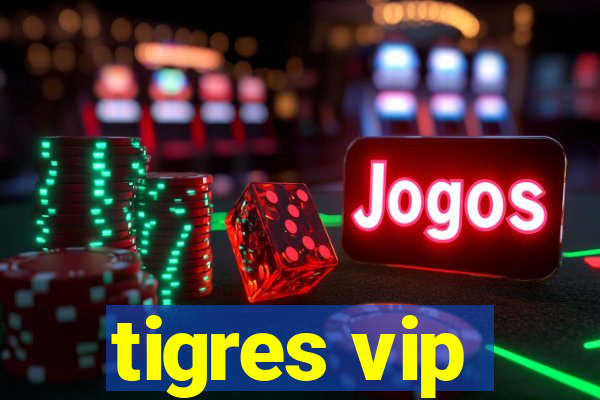 tigres vip